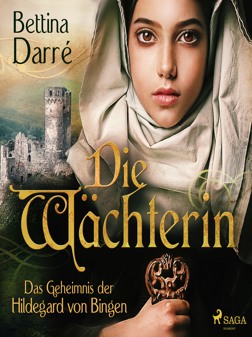 Title details for Die Wächterin--Das Geheimnis der Hildegard von Bingen by Bettina Darré - Wait list